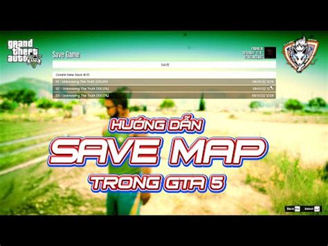 Gta H Ng D N L U V Tr Map Cho Nh N V T Trong Game Gta Th Ng