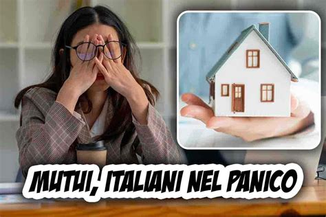 Mutui italiani nel panico cosa è meglio scegliere adesso tra tasso