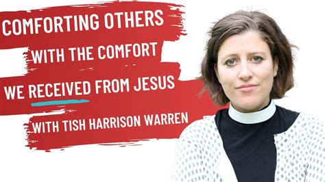 Comforting Others With The Comfort We Received Tish Harrison Warren