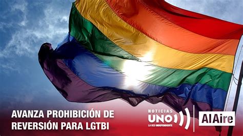 Avanza Prohibici N De Reversi N Lgbti Noticias Uno Al Aire