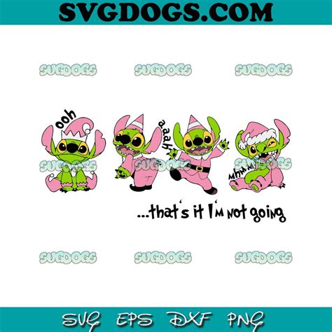 Grinch Stitch Thats It Im Not Going Svg Png