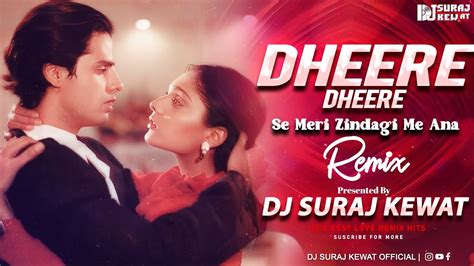 Dheere Dheere Se Meri Zindagi Mein Aana Remix Dj Suraj Kewat Youtube