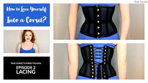 Cs02 How To Lace Yourself Into A Corset True Corsets Corset School Youtube