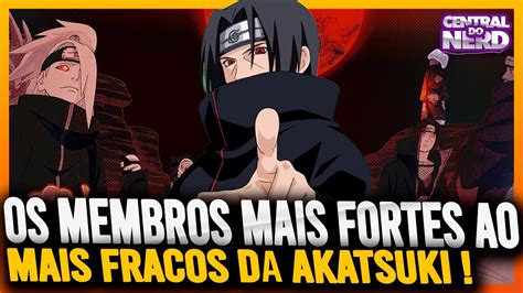 OS MEMBROS MAIS FORTES DA AKATSUKI DO MAIS FRACO PRO MAIS FORTE YouTube