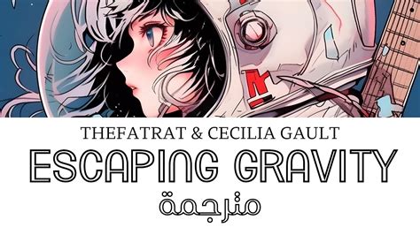 TheFatRat Cecilia Gault Escaping Gravity Lyrics مترجمة YouTube