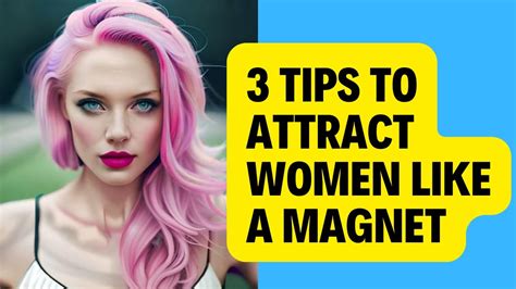 🧲🧲 3 Tips To Attract Women Like A Magnet 🧲🧲 Youtube