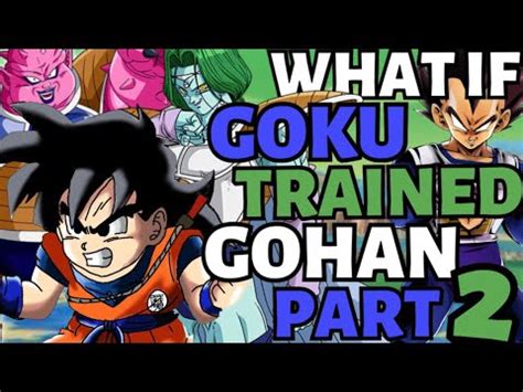 What If Goku Trained Gohan Part Fts Dragon Star Productions