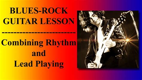 Combining Rhythm Lead Playing Blues Rock Guitar Lesson Youtube