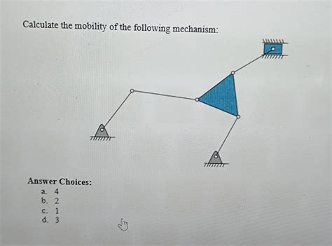 Calculate The Mobility Of The Following Mechanism Answer Choices A