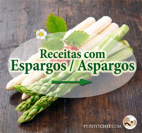 21 Receitas a não perder Espargos Aspargos