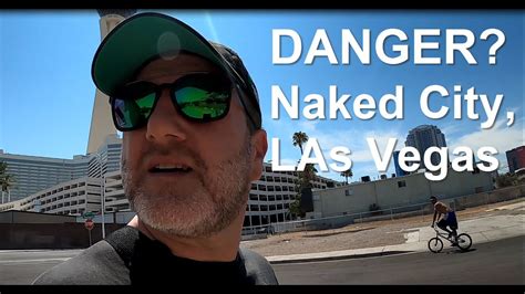 Exploring The Most Dangerous Area In Las Vegas Naked City Paradise