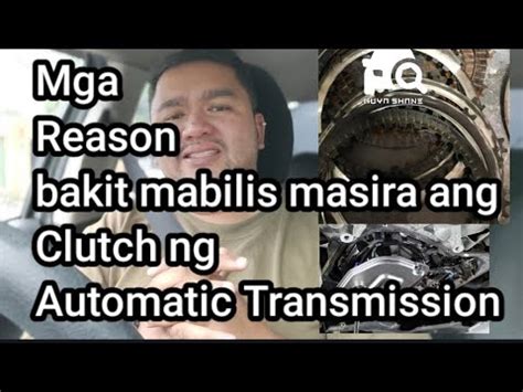 Mga Reason Bakit Mabilis Masira Ang Clutch Ng Automatic Transmission