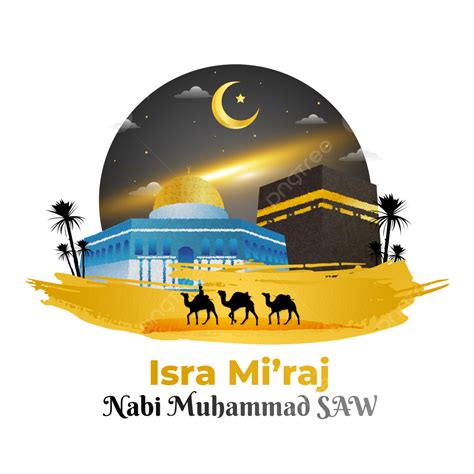 Isra Miraj 2023 The Night Journey Of Muhammad Saw With Kabbah And Aqsa Mosque, Isra Miraj 2023 ...