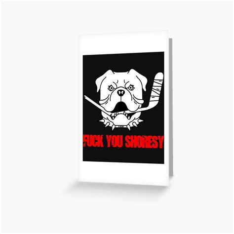 Letterkenny Shoresy Funny Fuck You Shoresy Greeting Card By Christopher5489 Redbubble