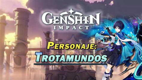 Trotamundos En Genshin Impact Cómo Conseguirlo Y Habilidades