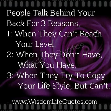 People Talk Behind Your Back For Three Reasons Wisdom Life Quotes