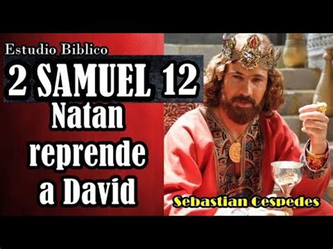 Estudio Biblico 2 SAMUEL 12 NATAN Amonesta A DAVID Estudo Biblico