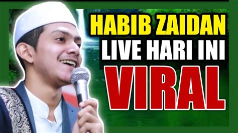 HABIB ZAIDAN BIN HAIDAR BIN YAHYA TERBARU LIVE HARI INI YouTube