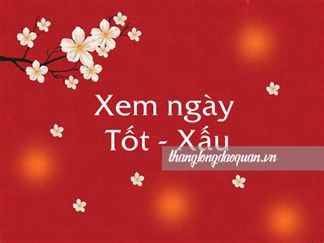 Xem Ngày Tốt Xấu Hôm Nay Xem Ngày đẹp Chính Xác Nhất