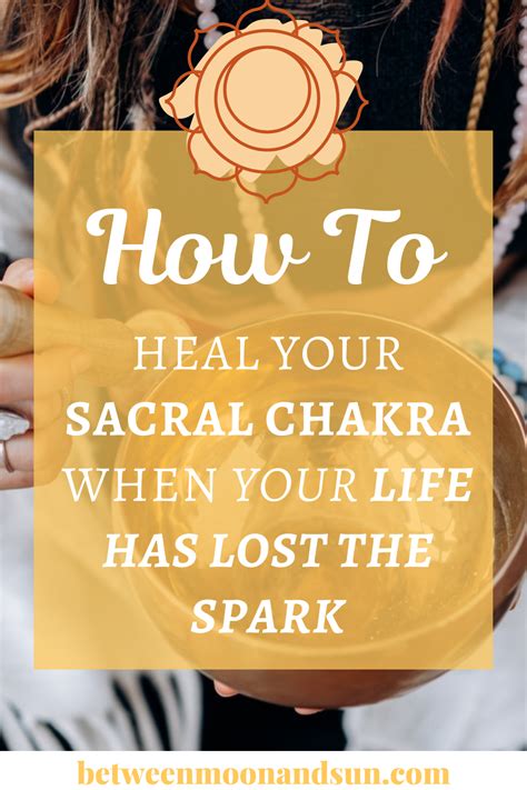 9 Powerful Ways To Heal Your Sacral Chakra Svadhisthana Feel