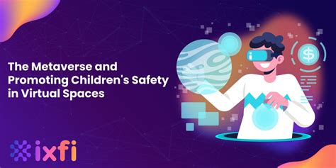 The Metaverse And Promoting Childrens Safety In Virtual Spaces By