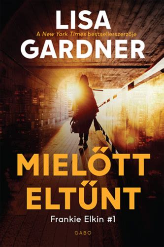 Lisa Gardner Mielőtt eltűnt könyv bookline