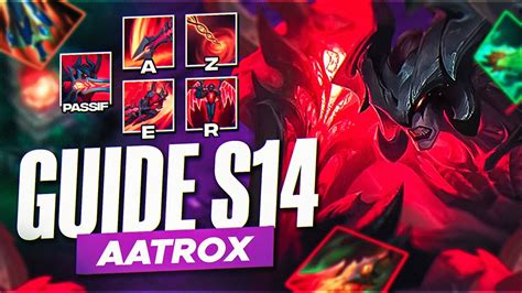 GUIDE AATROX S14 NOUVEAU BUILD GAMEPLAY TOUT SAVOIR SUR LE