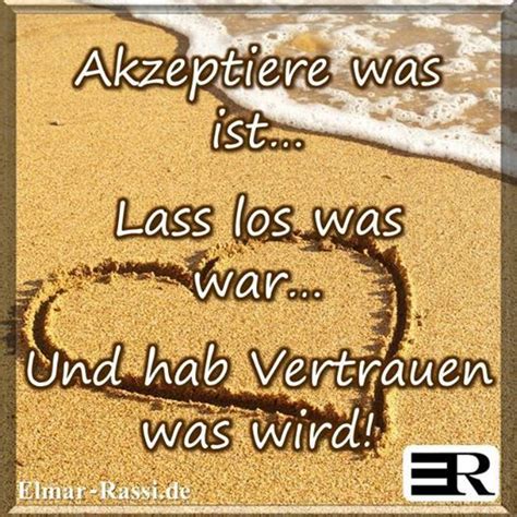 Akzeptiere Was Ist Lass Los Was War Und Habe Vertrauen Was Wird