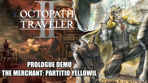 Octopath Traveler Prologue Demo The Merchant Partitio Yellowil