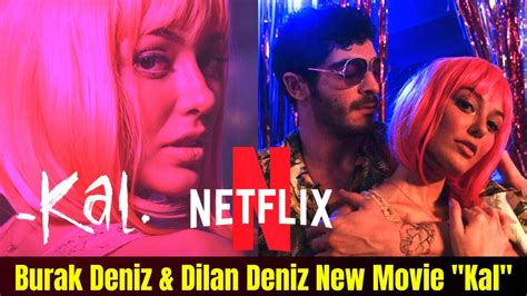 Burak Deniz Dilan Cicek Deniz New Netflix Movie Kal Turkish Movie