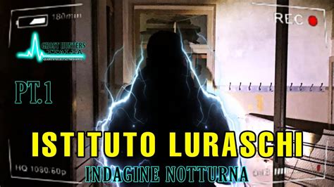 INDAGINE NOTTURNA ALL ISTITUTO LURASCHI PT 1 QUESTA EX COLONIA È