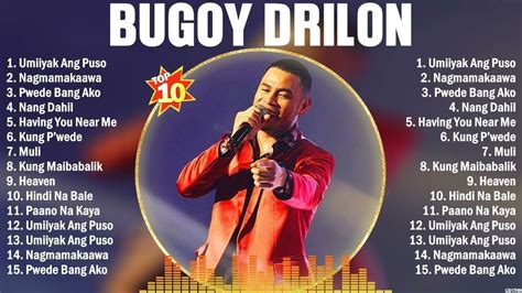 Bugoy Drilon The Best Opm Songs Playlist Greatest Hits Full