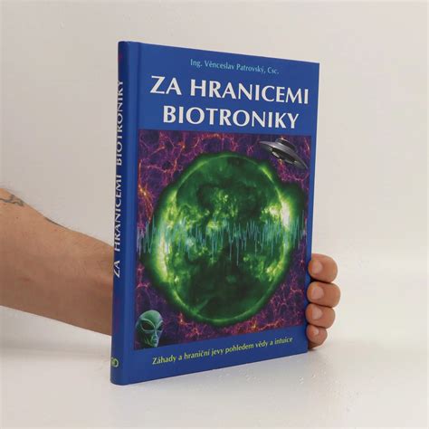 Za hranicemi biotroniky záhady a hraniční jevy pohledem vědy a