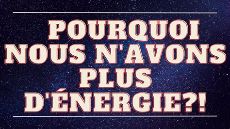 Pourquoi nous n avons pas d énergie Conseil Astrologique pour chaque