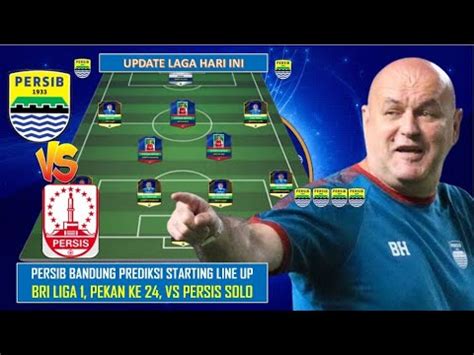 Update Laga Hari Ini Pemain Pilihan Persib Vs Persis Solo Prediksi