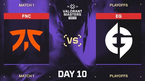 FNC vs EG VCT 2023東京大師賽Masters Tokyo Day 10 Highlight YouTube