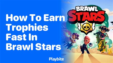 How To Earn Trophies Fast In Brawl Stars Playbite