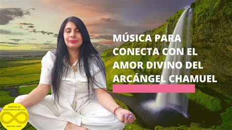 Musica Para Conectar Con El Amor Divino Del Arcangel Chamuel Youtube