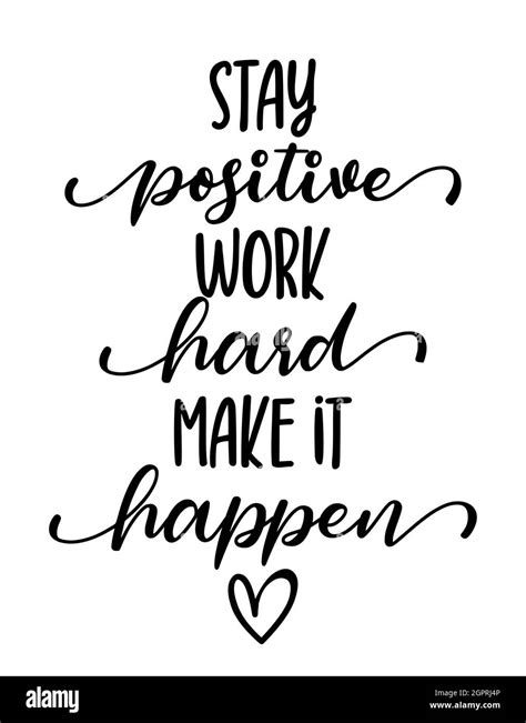 Stay Positive Work Hard Make It Happen Lovely Lettering Calligraphy Quote Handwritten