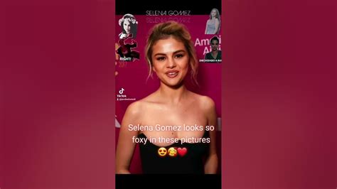 Selena Gomez Looks So Foxy In These Pictures In My New Tik Tok Video Youtube