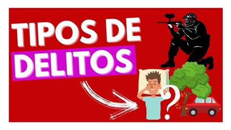 🔥tipos De Delitos Descubre Los 5 Más Importantes [en Derecho Penal] Youtube