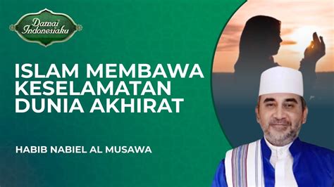 Penjelasan Islam Membawa Keselamatan Dunia Akhirat Habib Nabiel Al