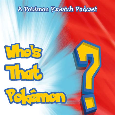 Who's That Pokémon? A Pokémon Anime Rewatch Podcast | Free Internet Radio | TuneIn