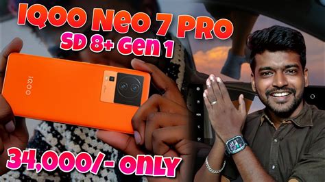 Snapdragon 8 Gen 1 Phone Just 34k 🤯 Iqoo Neo 7 Pro 🥵 50mp Gn5 Ois