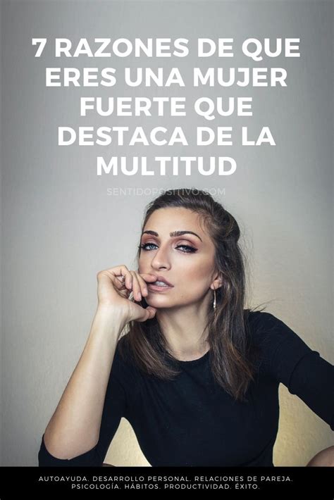 Mujer Fuerte 7 Razones De Que Eres Una Mujer Fuerte Que Destaca De La