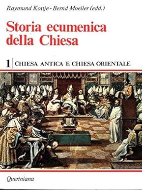 Storia Ecumenica Della Chiesa Vol 1 Chiesa Antica E Chiesa Orientale