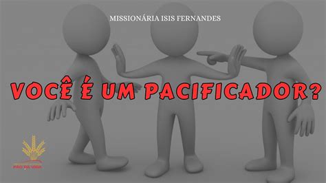 Bem Aventurados Os Pacificadores Uma Li O Para Toda Vida Youtube