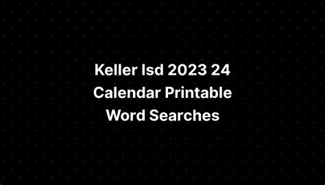 Keller Isd 2023 24 Calendar Printable Word Searches Pelajaran