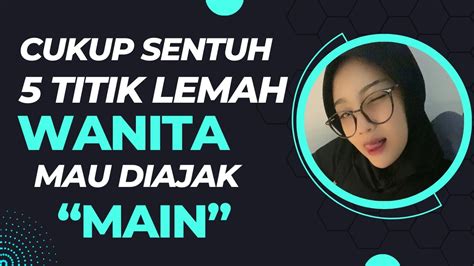 Cukup Sentuh 5 Titik Lemah Wanita Ini Dia Pasti Mau Diajak Main