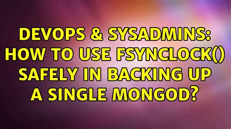 DevOps SysAdmins How To Use FsyncLock Safely In Backing Up A